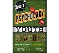 Sport Psychology For Youth Coaches: Developing Champions In Sports And Life (Paperback) Ronald E Smith, Frank L Smoll (Auteur)
