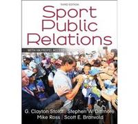 Sport Public Relations by Scott E. Branvold G. Clayton Stoldt Stephen W. Dittmore Mike Ross Scott E. Branvold (Auteur)