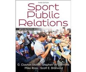Sport Public Relations by Scott E. Branvold G. Clayton Stoldt Stephen W. Dittmore Mike Ross Scott E. Branvold (Auteur)