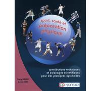 Sport, santé et préparation physique: Contributions techniques et éclairages scientifiques pour des pratiques optimisées