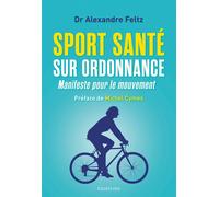 Sport Santé sur ordonnance Manifeste pour le mouvement - Michel Cymes - Des Equateurs Eds - broché - Guide