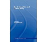 Sport Sexualities and QueerTheory by Jayne Caudwell Jayne Caudwell (Auteur)