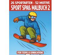 Sport Spaß Malbuch 2 - 52 Bilder für sportliche Teens & Erwachsene: 26 Sportarten mit Frauen- und Männer-Motiven - Das kreative Malerlebnis für aktive Menschen