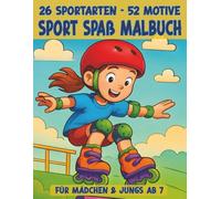 Sport-Spaß Malbuch - 52 Bilder für sportliche Kinder ab 7 Jahren: 26 Sportarten mit Mädchen- und Jungenmotiven - Das kreative Malerlebnis für aktive Kids
