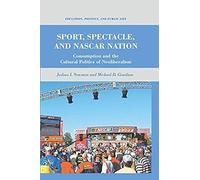 Sport, Spectacle, And Nascar Nation