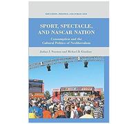 Sport, Spectacle, And Nascar Nation