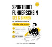 Sportbootführerschein See & Binnen: Verstehen. Üben. Bestehen. Analog lernen. Digital testen. Mit Online-App einfach und sicher durch die Theorieprüfung.