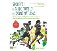 Sportifs : Le guide complet des soins naturels Plantes, huiles essentielles, homéopathie, autohypnose, automassages, nutrition, compléments alimentaires… - Sophie Bartczak - Terre Vivante - broché - G