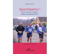 Sportissimo ! Courir, marcher, naviguer... C'est vivre plus fort ! - Bernard Delattre - L'harmattan - broché - Guide