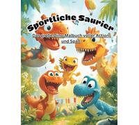 Sportliche Saurier - Das große Dino-Malbuch voller Action und Spaß: 40 coole Dinosaurier beim Sport - Kreativer Ausmalspaß für Kinder