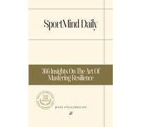 SportMind Daily: 366 Insights On The Art Of Mastering Resilience