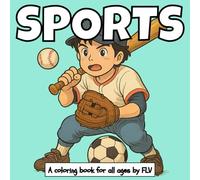 SPORTS: A coloring book for all ages. Therapeutic, Relaxing, Stress Relief & Anxiety Reduction - Ideal for Mindfulness, Creativity & Daily Calm. Large Pages & High-Quality Illustrations by FLV
