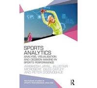 Sports Analytics: Analysis, Visualisation and Decision Making in Sports Performance (Routledge Studies in Sports Performance Analysis) - [Version Originale] Inconnu (Auteur)
