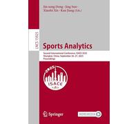 Sports Analytics: Second International Conference, ISACE 2025, Shanghai, China, September 26-27, 2025, Proceedings