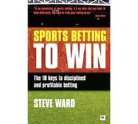Sports Betting to Win by Steve Ward Steve Ward, (Auteur)