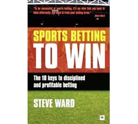 Sports Betting to Win: The 10 keys to disciplined and profitable betting