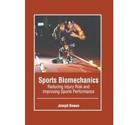 Sports Biomechanics: Reducing Injury Risk and Improving Sports Performance