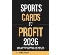 SPORTS CARDS TO PROFIT 2026: Your Guide for Finding, Flipping, and Cashing Out from the Modern Market