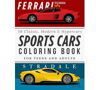 Sports Cars Coloring Book for Teens and Adults: 50 Legendary Classic, Modern & Hypercars: An easy-to-color catalog of 50 real sports cars, includes ... perfect for relaxing moments and car lovers.