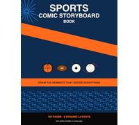 Sports Comic Storyboard Book: Dynamic Panel Layouts and 24 Sports Prompts for Capturing Buzzer-Beaters, Walk-Offs, and Game-Winning Moments: For ... to draw the moments that decide everything
