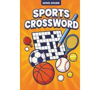 Sports Crossword Puzzle Book: Fun, Easy-to-Solve Sports Crossword Puzzle Book for All Ages | Brain Games for Focus & Memory | 6x9 Inches, 80 Pages | 40 Unique Puzzles with Answers