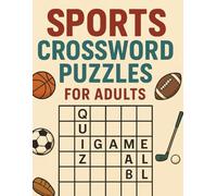 Sports Crossword Puzzles for Adults: Fun Sports Crossword Puzzle Book with Sports Trivia, Challenges & Games - Perfect Sports Crossword Puzzles for Kids and Adults