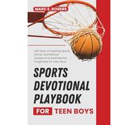 SPORTS DEVOTIONAL PLAYBOOK FOR TEEN BOYS: 365 Days of Inspiring Sports Stories and Biblical Guidance to Build Mental Toughness for Teen Boys