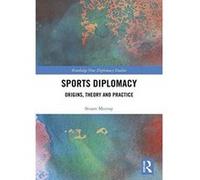 Sports Diplomacy: Origins, Theory and Practice (Routledge New Diplomacy Studies) - [Version Originale] Inconnu (Auteur)