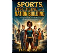 SPORTS, DISCIPLINE, AND NATION BUILDING: Harnessing Physical Activity to Develop Responsible Citizens