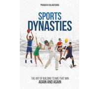 Sports Dynasties: The Art of Building Teams That Win - Again and Again