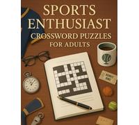 Sports Enthusiast Crossword Puzzles for Adults: Brain-Boosting Sports-Themed Crossword Book for Adults, Teens, and Seniors Who Love Baseball, Basketball, Football, and More