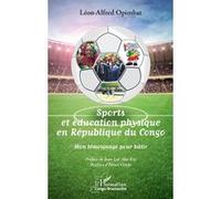 Sports et éducation physique en République du Congo Léon-Alfred Opimbat (Auteur)