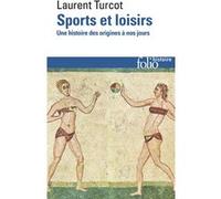 Sports et loisirs: Une histoire des origines à nos jours