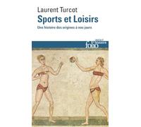 Laurent Turcot – Sports et loisirs – Une histoire des origines à nos jours – Poche – Gallimard