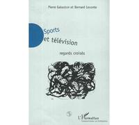 Sports et télévision Regards croisés - Bernard Leconte - L'harmattan - broché - Livre