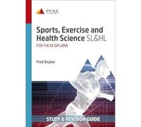 Sports, Exercise and Health Science SL&HL: Study & Revision Guide for the IB Diploma