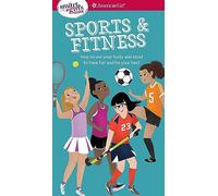 Sports & Fitness: How to Use Your Body and Mind to Play and Feel Your Best
