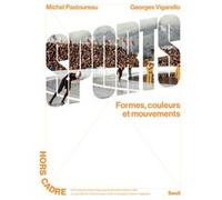 Sports. Formes, couleurs et mouvements Michel Pastoureau (Auteur), Georges Vigarello (Auteur)