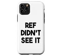 Sports Funny - Ref ne l'a Pas vu Coque pour iPhone 11 Pro