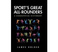 Sport's Great All-Rounders: A Biographical Dictionary - [Livre en VO] James Holder (Auteur)