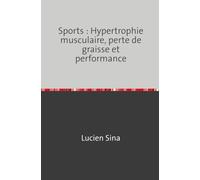 Sports: Hypertrophie musculaire, perte de graisse et performance