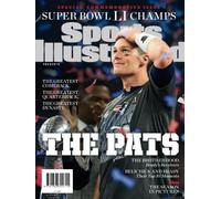 Sports Illustrated New England Patriots Super Bowl LI Champions Special Commemorative Issue - Tom Brady Cover: The Pats: Greatest Comeback, Greatest Quarterback, Greatest Dynasty