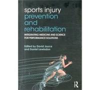 Sports Injury Prevention And Rehabilitation: Integrating Medicine And Science For Performance Solutions (Paperback) David Joyce, Daniel Lewindon (Auteur)