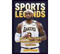 Sports Legends: LeBron James - King of Comebacks and Court Dominance