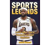 Sports Legends: LeBron James - King of Comebacks and Court Dominance