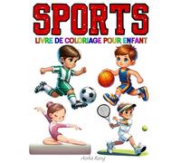 Sports Livre de coloriage pour enfants: 50 dessins pour garçons et filles de 4 à 12 ans avec tous les sports : football, basketball, volley-ball, ... karaté, rugby, cyclisme et bien d'autres.