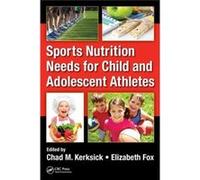 Sports Nutrition Needs For Child And Adolescent Athletes (Hardcover) Chad M Kerksick, Elizabeth Fox (Auteur)