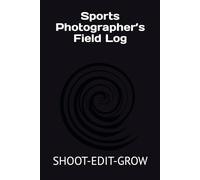 Sports Photographer’s Field Log