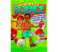 Sports Science: 40 Goal-Scoring, High-Flying, Medal-Winning Experiments for Kids Wiese, Jim (Auteur)
