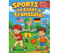 Sports to Color & Translate!: 50 Fun Sports to Color and Learn in Two Languages
